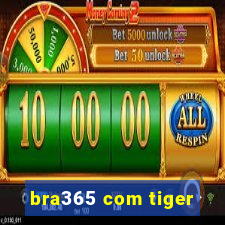 bra365 com tiger